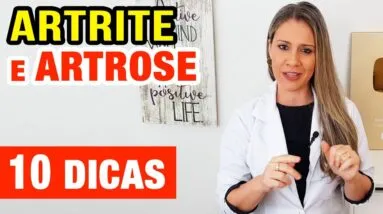 10 DICAS para QUEM TEM ARTRITE E ARTROSE
