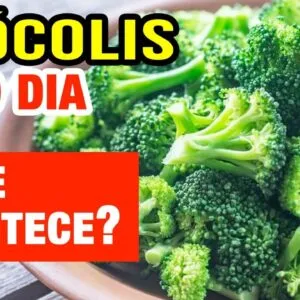 BRÓCOLIS TODO DIA - Veja o que ACONTECE com você! (Use assim!)