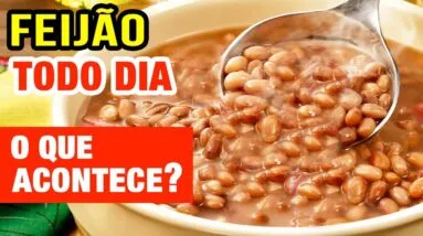 FEIJÃO TODO DIA - Veja o que ACONTECE com você! (Use assim!)