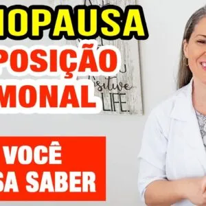 Menopausa e Reposição Hormonal - O Que Você PRECISA SABER!