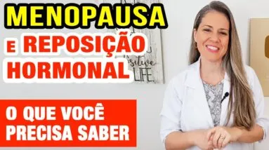 Menopausa e Reposição Hormonal - O Que Você PRECISA SABER!
