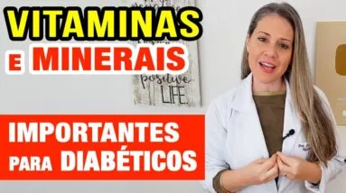 Vitaminas e Minerais IMPORTANTES PARA DIABÉTICOS!
