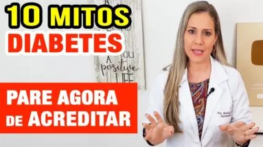 10 MITOS sobre DIABETES que ATRAPALHAM SUA VIDA - Muito Comuns e Perigosos!
