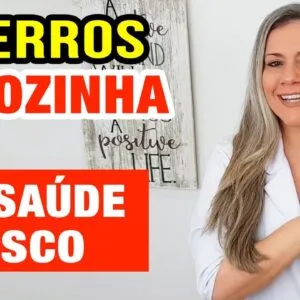 10 ERROS NA COZINHA que colocam SAÚDE EM RISCO!