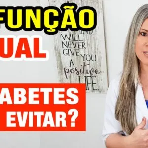 DISFUNÇÃO SEXUAL no Diabetes - COMO EVITAR e COMO REVERTER