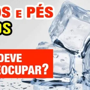 MÃOS e PÉS FRIOS - Causas e O Que Fazer! Quando é preocupante?