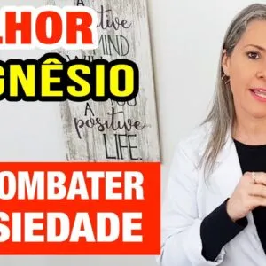 Qual é o melhor MAGNÉSIO para ANSIEDADE?