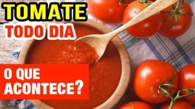 TOMATE TODO DIA - Veja o que ACONTECE com você! (USE ASSIM!)