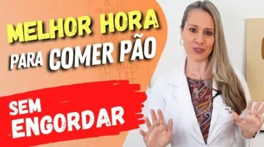Essa é a MELHOR HORA para COMER PÃO SEM ENGORDAR