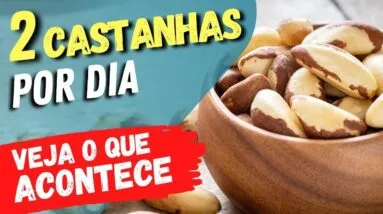 Coma 2 CASTANHAS DO PARÁ TODO DIA e Veja o que ACONTECE com você! (USE ASSIM!)