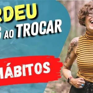PERDEU 36kg aos 40 anos ao MUDAR 3 HÁBITOS SIMPLES!