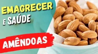 Benefícios das AMÊNDOAS para EMAGRECER e SAÚDE! Como Usar Certo, Receitas e Dicas