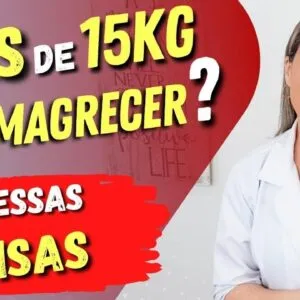 Mais de 15 KG para EMAGRECER? Faça essas 5 COISAS primeiro e vai se surpreender!