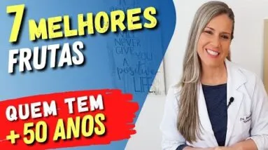 7 Melhores FRUTAS para quem TEM MAIS DE 50 ANOS