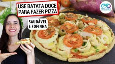TRANSFORME SUA BATATA DOCE EM PIZZA! MAIS SAUDÁVEL E TE AJUDA A EMAGRECER!