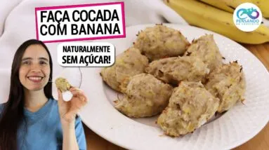 CONHEÇA A COCADA DE BANANA SEM AÇÚCAR! FÁCIL, SAUDÁVEL, TE AJUDA A EMAGRECER!