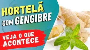 Tome HORTELÃ COM GENGIBRE e Veja o que ACONTECE com Você! (Use Assim)