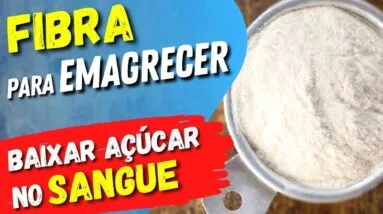 Fibra Vegetal para EMAGRECER, INTESTINO, AÇÚCAR NO SANGUE e Mais! COMO USAR CERTO! Receitas e Dicas