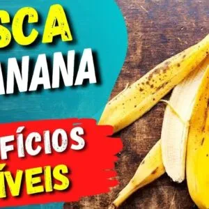 NÃO JOGUE FORA A CASCA DE BANANA! Benefícios e Como Usar Certo!