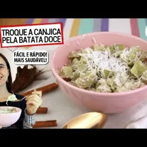 TROQUE A CANJICA PELA BATATA DOCE! DELICIOSO, MAIS SAUDÁVEL, FÁCIL E RÁPIDA DE FAZER!
