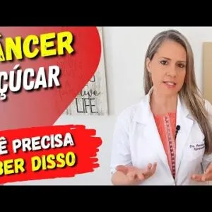 AÇÚCAR E CÂNCER - O que você PRECISA SABER!