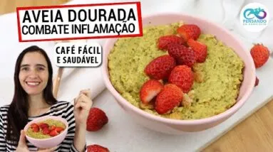 CONHEÇA A AVEIA DOURADA ANTI-INFLAMATÓRIA! CAFÉ DA MANHÃ SAUDÁVEL, FÁCIL E QUE COMBATE INFLAMAÇÃO!