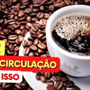 CAFÉ e a MÁ CIRCULAÇÃO -  O que você PRECISA SABER!