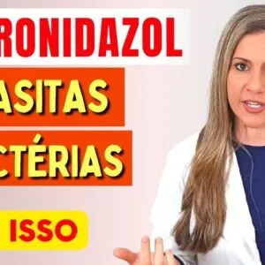 METRONIDAZOL para PARASITAS e BACTÉRIAS – Para Que Serve e CUIDADOS IMPORTANTES