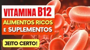 VITAMINA B12 - Melhores Alimentos e Como Suplementar Certo!