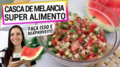 CASCA DE MELANCIA É UM SUPER ALIMENTO! NÃO JOGUE FORA! VAI TE SURPREENDER ESTA RECEITA COM ELA!