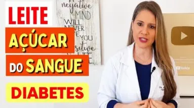 LEITE, DIABETES e AÇÚCAR NO SANGUE -  O que você PRECISA SABER!