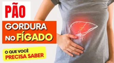 PÃO e GORDURA NO FÍGADO -  O que você PRECISA SABER!