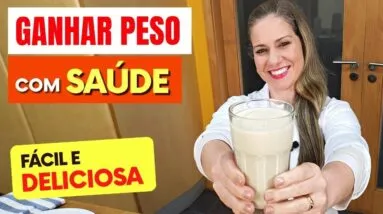 Vitamina para GANHAR PESO RÁPIDO - Engordar com Saúde! Fácil e Deliciosa