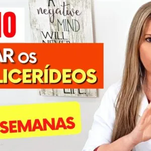 Como BAIXAR OS TRIGLICERÍDEOS em 2 SEMANAS - Naturalmente! (Sem Remédios)