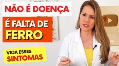 Não é Doença, É FALTA DE FERRO Você está SENTINDO ISSO?