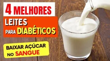 4 Melhores LEITES PARA DIABÉTICOS - Baixar Açúcar no Sangue!