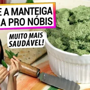 TROQUE A MANTEIGA PELA ORA PRO NÓBIS! ZERO GORDURA SATURADA E ANTI-INFLAMATÓRIO, TE FAZ BEM!
