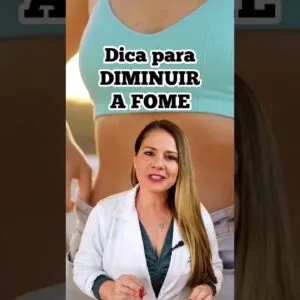 Dica rápida para DIMINUIR O APEITE, A FOME TODA HORA!