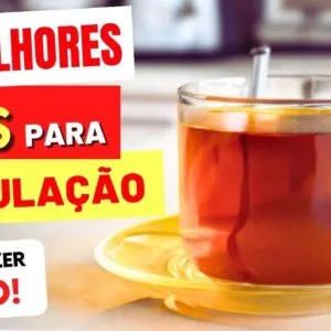 7 Melhores CHÁS PARA CIRCULAÇÃO (e Como Tomar CERTO!)