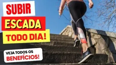 IMPRESSIONANTE! Benefícios de SUBIR ESCADAS TODO DIA!