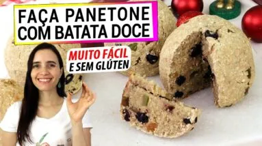 DESCOBERTA! USE A BATATA DOCE PRA FAZER PANETONE! ESTE É O MELHOR PANETONE SAUDÁVEL DA VIDA!