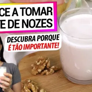 DESCUBRA PORQUE TOMAR O LEITE DE NOZES! PREBIÓTICO, ANTI-INFLAMATÓRIO, APRENDA SEUS SEGREDOS!