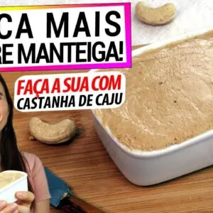 MANTEIGA NUNCA MAIS! FAÇA MANTEIGA COM A CASTANHA DE CAJU! É MAIS SAUDÁVEL E AINDA É FÁCIL!