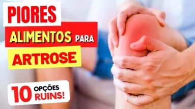 10 ALIMENTOS que PIORAM a ARTROSE - Cuidado!