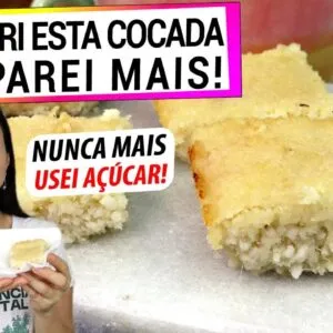 NUNCA MAIS USEI AÇÚCAR NA COCADA! DEPOIS QUE DESCOBRI ESTA RECEITA, NÃO CONSIGO MAIS PARAR DE COMER!