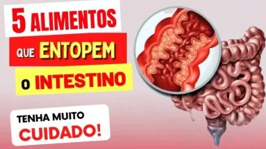 5 ALIMENTOS QUE ENTOPEM O INTESTINO - CUIDADO!