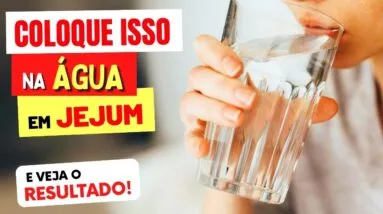COLOQUE ISSO na AGUA EM JEJUM e Veja o RESULTADO! (Vai te Surpreender)