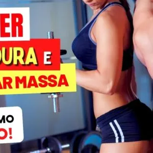 Como PERDER GORDURA e GANHAR MASSA MUSCULAR ao MESMO TEMPO