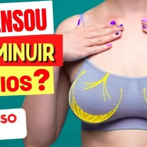 JÁ PENSOU EM DIMINUIR OS SEIOS? Veja ISSO ANTES e vai se Surpreender!