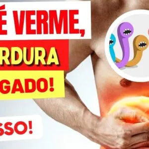 NÃO É VERME, É GORDURA NO FÍGADO! Você está SENTINDO ISSO?